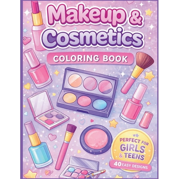 Cosmetic and Makeup Coloring Book: 40 Simple and Cute Designs for Girls, Teens, and Women, (Paperback)