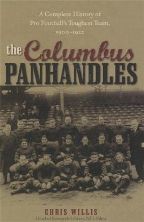 Pre-Owned The Columbus Panhandles: A Complete History of Pro Football's Toughest Team, 1900-1922, (Paperback)