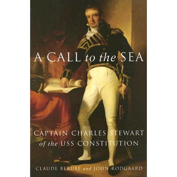 Pre-Owned A Call to the Sea : Captain Charles Stewart of the USS Constitution (Paperback)