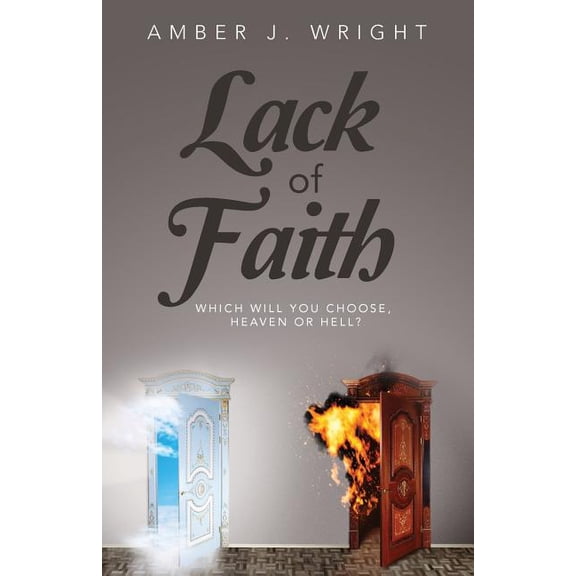Lack of Faith: Which will you choose hevean or hell (Paperback)