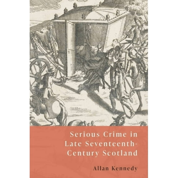 Serious Crime in Late Seventeenth-Century Scotland, (Paperback)