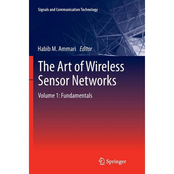 Signals and Communication Technology The Art of Wireless Sensor Networks: Volume 1: Fundamentals, (Paperback)