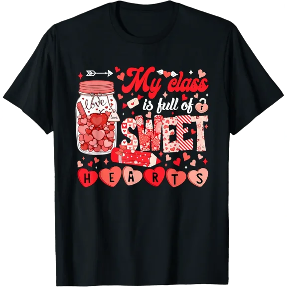 Teacher Valentine Day Shirt My Class is Full of Sweethearts T-Shirt Shirts