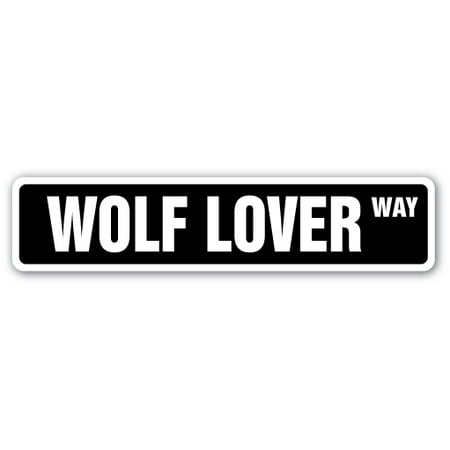 WOLF LOVER Street Sign animal hunter wilderness forrest pack | Indoor/Outdoor |  24