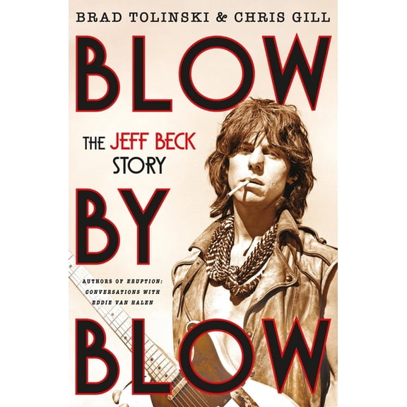 Blow by Blow: The Jeff Beck Story, (Hardcover)