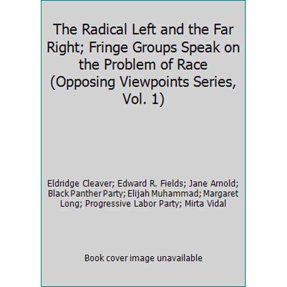 Pre-Owned The Radical Left and the Far Right; Fringe Groups Speak on the Problem of Race (Opposing Viewpoints Series, Vol. 1) (Paperback) 0912616075 9780912616070
