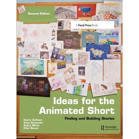 Ideas for the Animated Short: Finding and Building Stories (Hardcover)