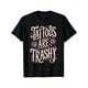 thumbnail image 2 of Tattoo is very vulgar T-shirtPersonalized printed handicraftsMulti-purpose casual T-shirtExquisite knitting skillsSelects soft pure cotton material to add unique charm to Christmas, Easter a, 2 of 6