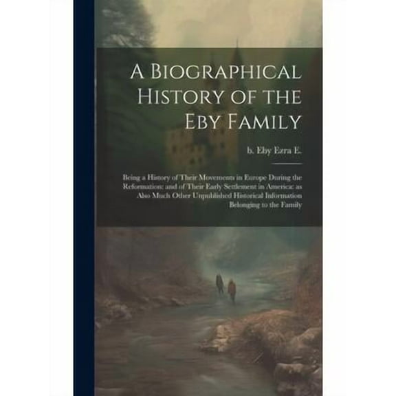 A Biographical History of the Eby Family (Hardcover)
