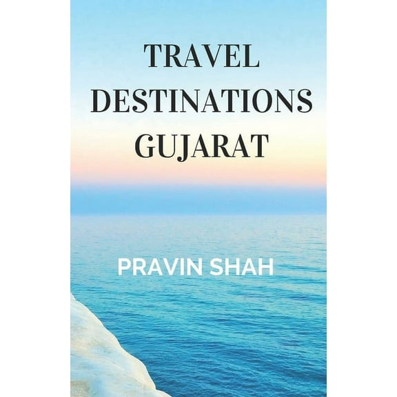 Travel Destinations: Travel Destinations Gujarat (Paperback)