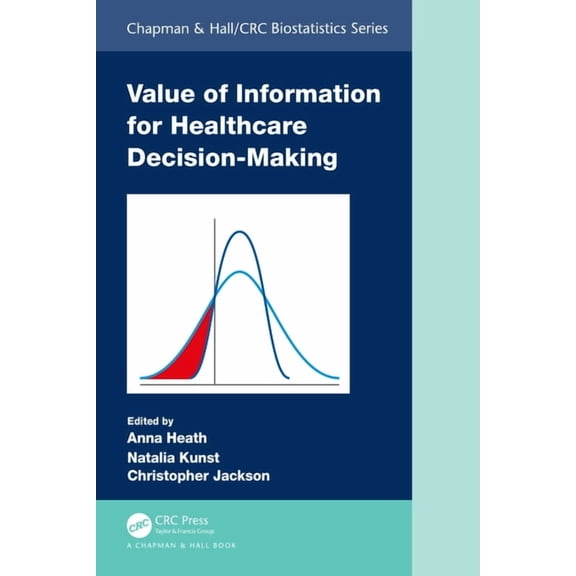 Chapman & Hall/CRC Biostatistics Value of Information for Healthcare Decision-Making, (Hardcover)