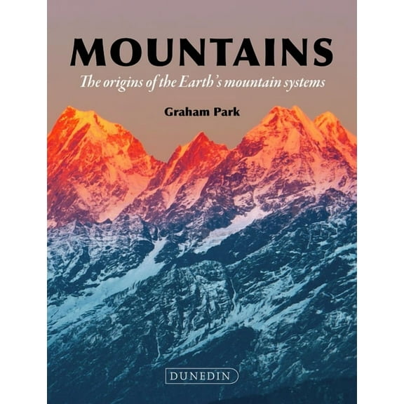 Mountains: The Origins of the Earth's Mountain Systems, (Hardcover)