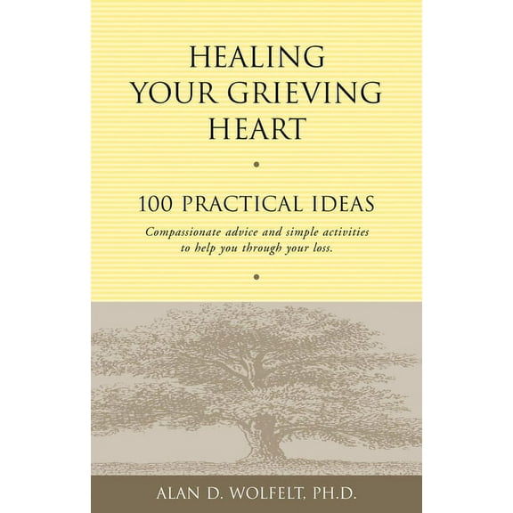 Healing Your Grieving Heart Healing Your Grieving Heart: 100 Practical Ideas, (Paperback)
