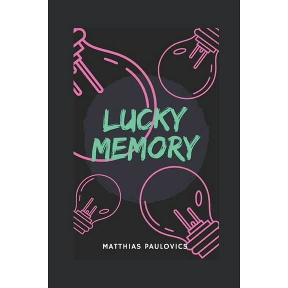 Lucky Memory: A book on improving your memory