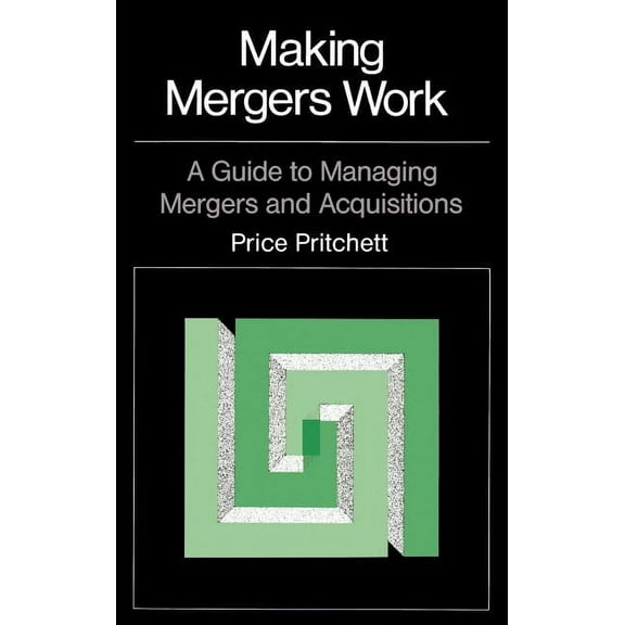 Making Mergers Work: A Guide to Managing Mergers and Acquisitions (Hardcover)