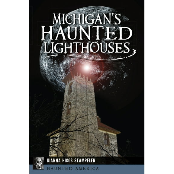 Haunted America Michigan's Haunted Lighthouses, (Paperback)