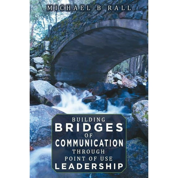 Building Bridges of Communication Through Point of Use Leadership (Paperback)