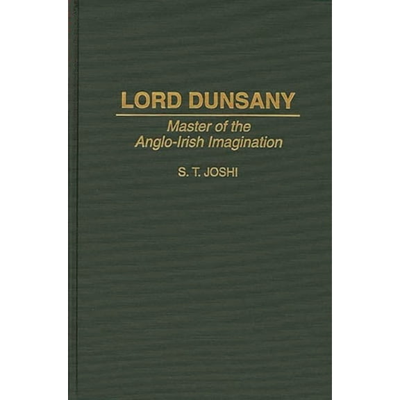 Contributions to the Study of Science Fi Lord Dunsany: Master of the Anglo-Irish Imagination, Book 64, (Hardcover)