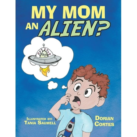 My Mom an Alien? (Paperback) - Walmart.com