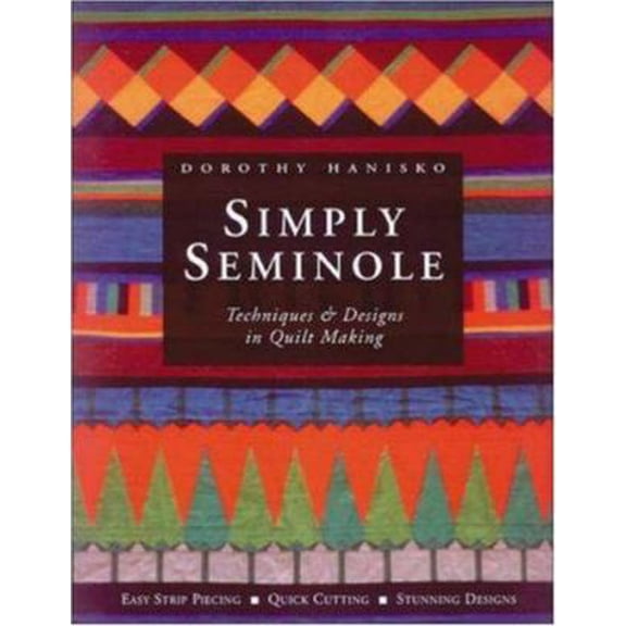 Pre-Owned Simply Seminole : Techniques & Designs in Quilt Making (Paperback) 0844226475 9780844226477