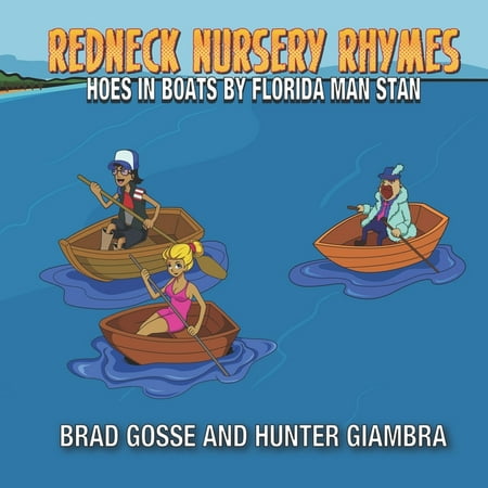 Redneck Nursery Rhymes: Hoes In Boats: By Florida Man Stan (Paperback)
