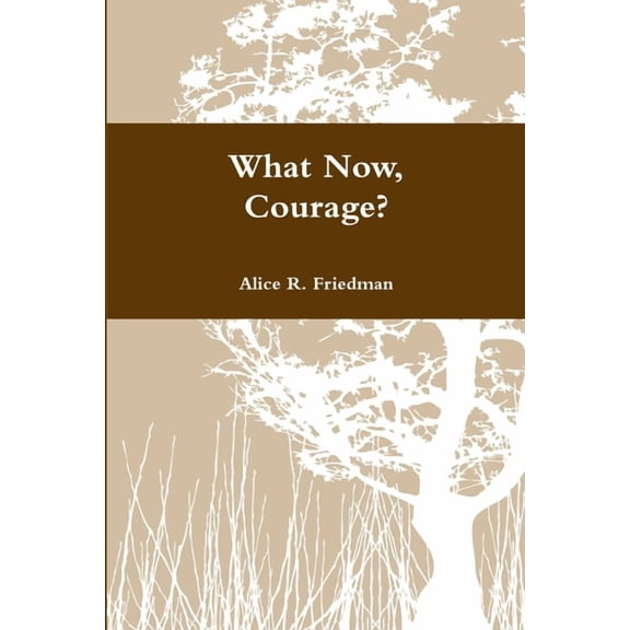 What Now, Courage?, (Paperback)