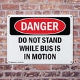 thumbnail image 4 of (2 Pack) Do Not Stand While Bus Is In Motion OSHA Danger Sign 24 Inch X 18 Inch Indoor / Outdoor Rust-Free Aluminum Metal Signs for Workplace, Workshop, and Construction Site, Made in the USA, 4 of 8