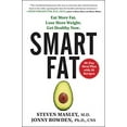 thumbnail image 1 of Pre-Owned Smart Fat: Eat More Fat. Lose More Weight. Get Healthy Now. (Paperback) 0062392328 9780062392329, 1 of 1