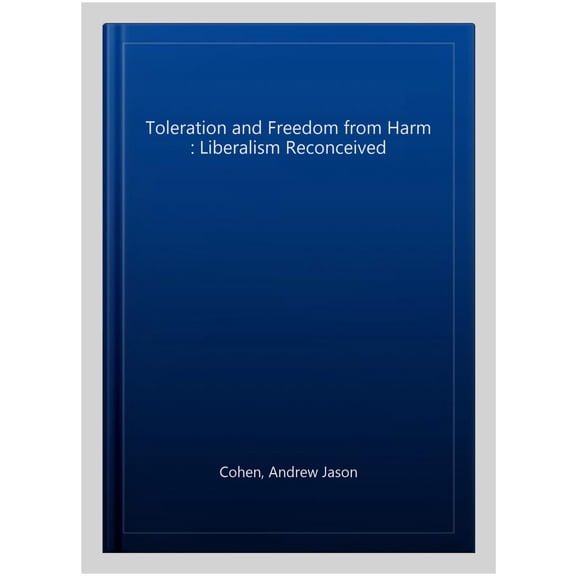 Pre-Owned Routledge Studies in Contemporary Philos Toleration and Freedom from Harm: Liberalism Reconceived, (Paperback)