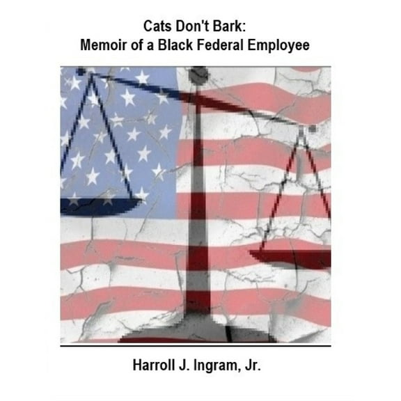 Cats Don't Bark: Memoir Of A Black Federal Employee, (Paperback)