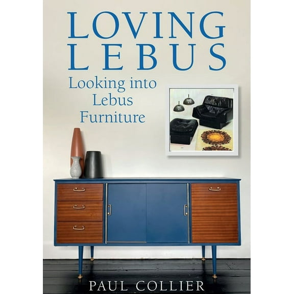 Loving Lebus: Looking into Lebus Furniture, (Paperback)
