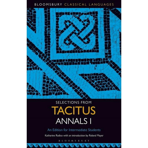 Bloomsbury Classical Languages: Selections from Tacitus Annals I: An Edition for Intermediate Students (Paperback)