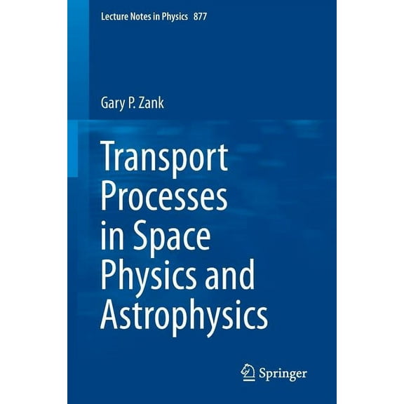Lecture Notes in Physics Transport Processes in Space Physics and Astrophysics, Book 877, (Paperback)