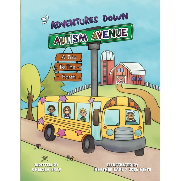 Adventures Down Autism Avenue Adventures Down Autism Avenue - A Trip to the Farm: A Story for Kids to Learn About Acceptance, Inclusion, and Friendshi, Book 1, (Paperback)