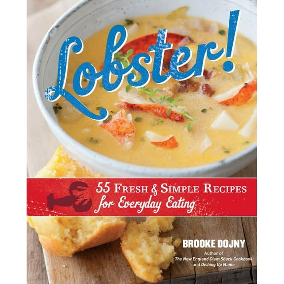 Lobster!: 55 Fresh & Simple Recipes for Everyday Eating (Hardcover)