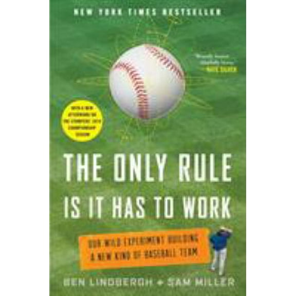 Pre-Owned The Only Rule Is It Has to Work: Our Wild Experiment Building a New Kind of Baseball Team [Includes a New Afterword] (Paperback) 1250130905 9781250130907