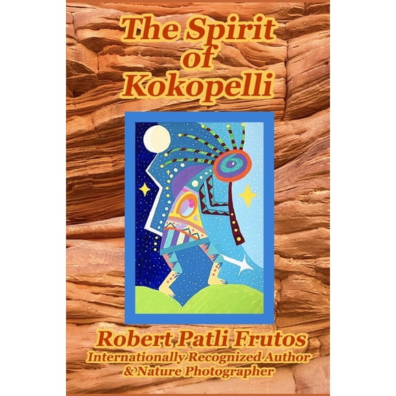 The Spirit of Kokopelli, (Paperback)