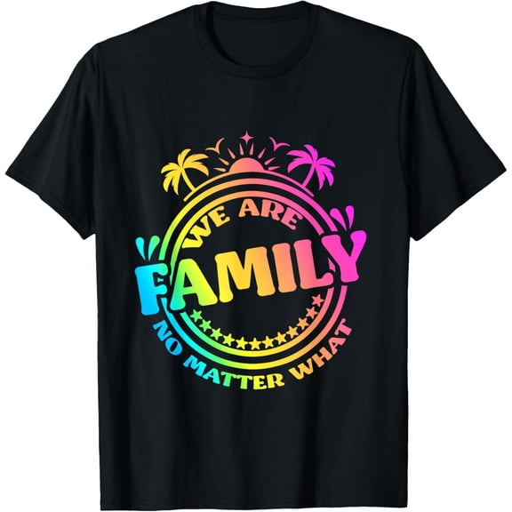 We Are Family No Matter What Family Reunion T-Shirt