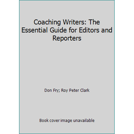 Coaching Writers: The Essential Guide for Editors and Reporters [Hardcover - Used]
