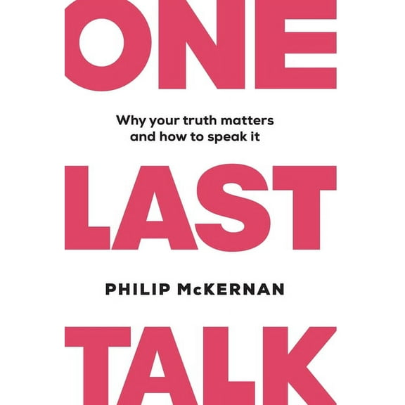 One Last Talk: Why Your Truth Matters and How to Speak It, (Hardcover)