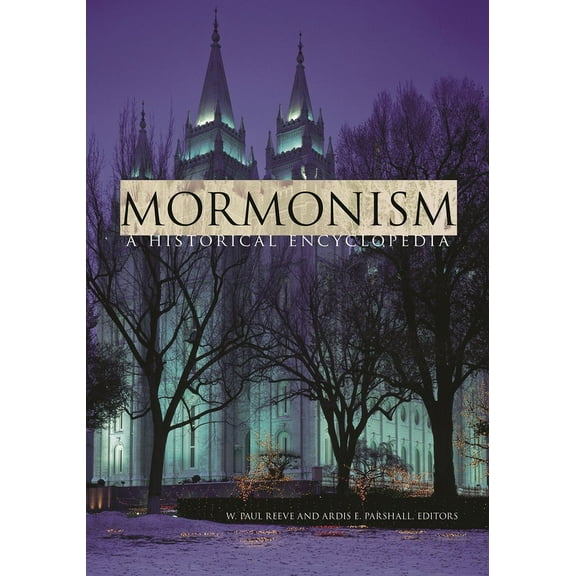 Mormonism: A Historical Encyclopedia, (Hardcover)
