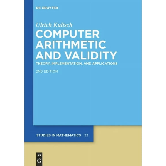 de Gruyter Studies in Mathematics: Computer Arithmetic and Validity: Theory, Implementation, and Applications (Hardcover)