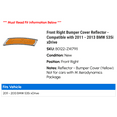 thumbnail image 2 of Front Right Bumper Cover Reflector - Compatible with 2011 - 2013 BMW 535i xDrive 2012, 2 of 2