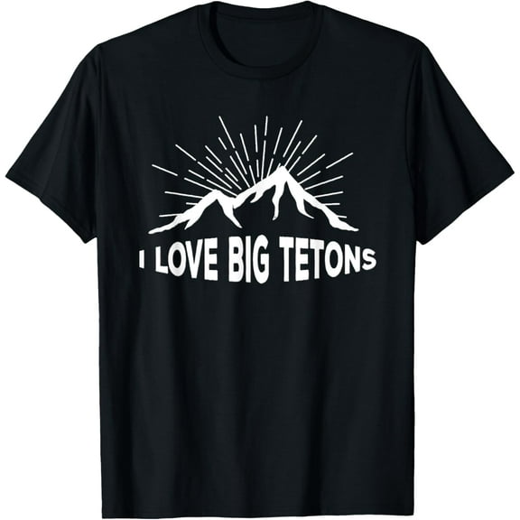 I Love Big Tetons Grand Tetons National Park T-Shirt