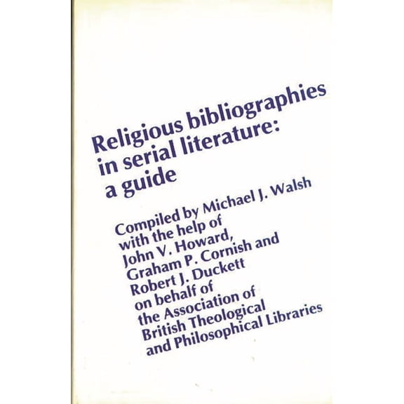 Religious Bibliographies in Serial Literature: A Guide, (Hardcover)