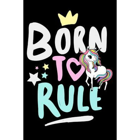Born To Rule : Unicorn A Gratitude Journal For Tired-Ass Humans Funny Gifts For Women, Gag Gifts For Best Friends, Gifts For