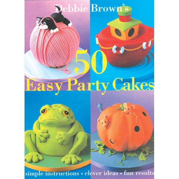 Pre-Owned 50 Easy Party Cakes (Hardcover) 0804849625 9780804849623