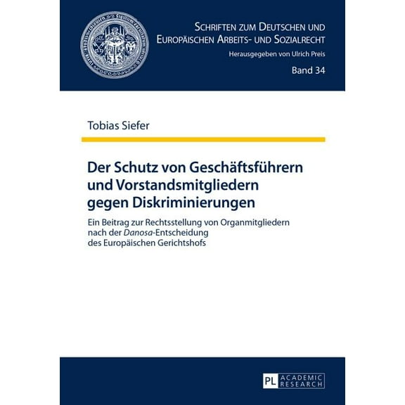 Schriften Zum Deutschen Und Europäischen Der Schutz von Geschaeftsfuehrern und Vorstandsmitgliedern gegen Diskriminierungen: Ein Beitrag zur Rechtsstellung von O, Book 34, (Hardcover)
