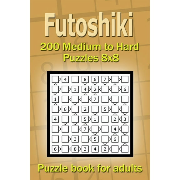 Futoshiki puzzle book for adults: 200 Medium to Hard Puzzles 8x8