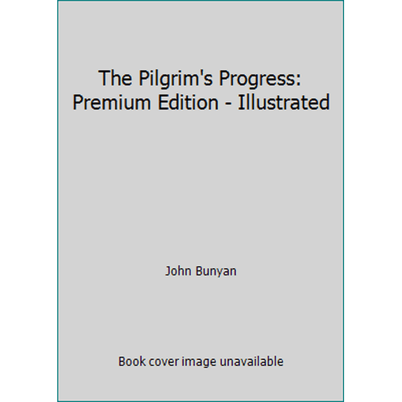 Pre-Owned The Pilgrim's Progress: Premium Edition - Illustrated (Paperback) 1533314217 9781533314215